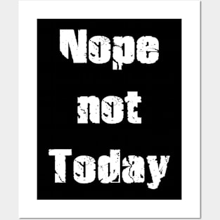 Nope Not Today Posters and Art